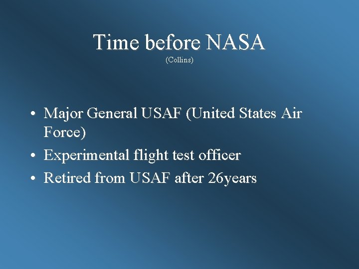 Time before NASA (Collins) • Major General USAF (United States Air Force) • Experimental