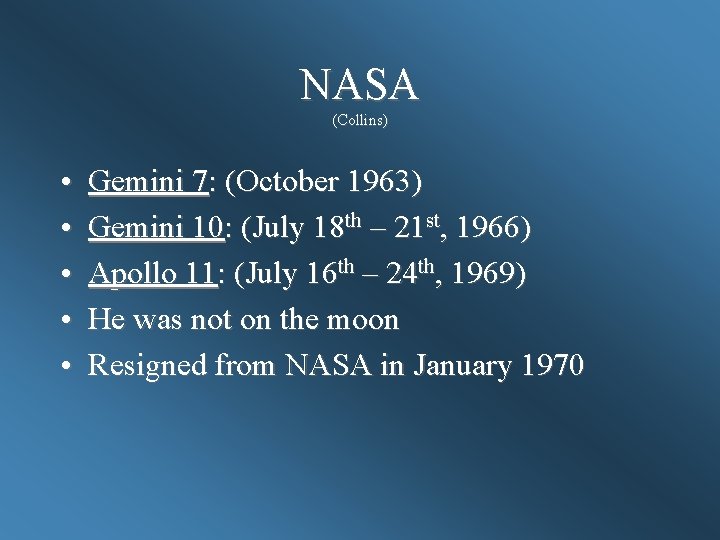 NASA (Collins) • • • Gemini 7: (October 1963) Gemini 10: (July 18 th