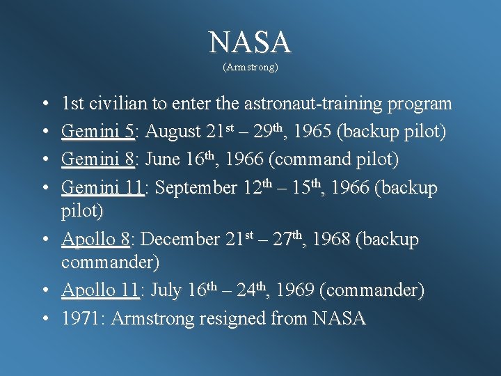 NASA (Armstrong) • • 1 st civilian to enter the astronaut-training program Gemini 5: