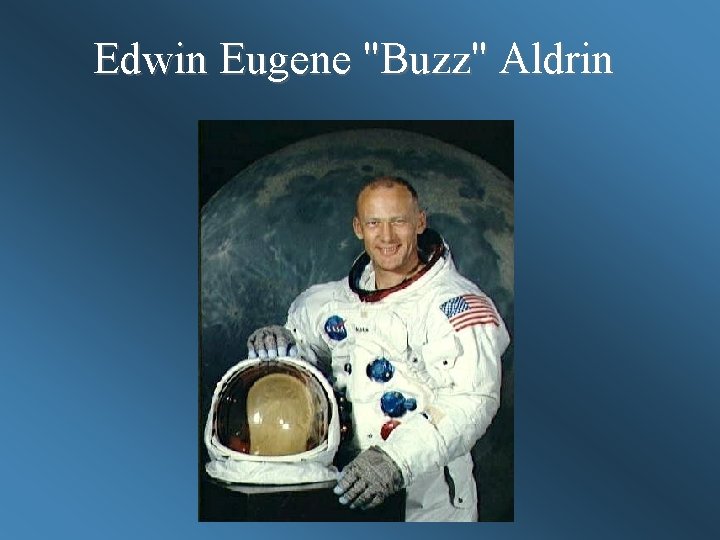 Edwin Eugene "Buzz" Aldrin 