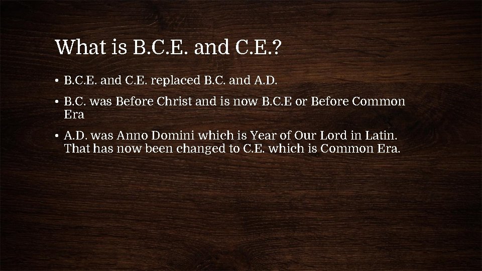 What is B. C. E. and C. E. ? • B. C. E. and