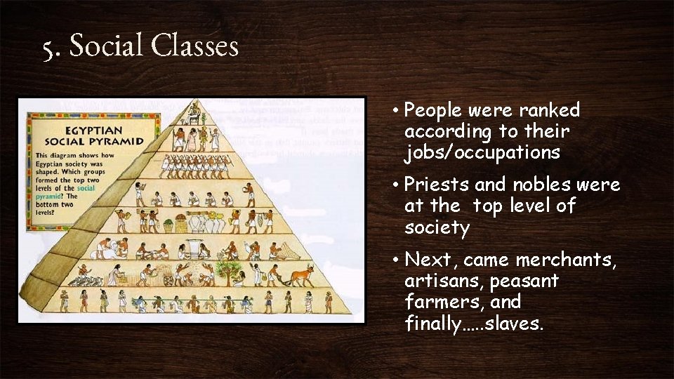 5. Social Classes • People were ranked according to their jobs/occupations • Priests and