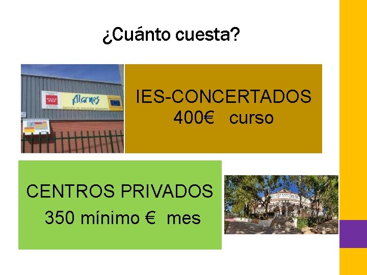 ¿Cuánto cuesta? IES-CONCERTADOS 400€ curso CENTROS PRIVADOS 350 mínimo € mes 