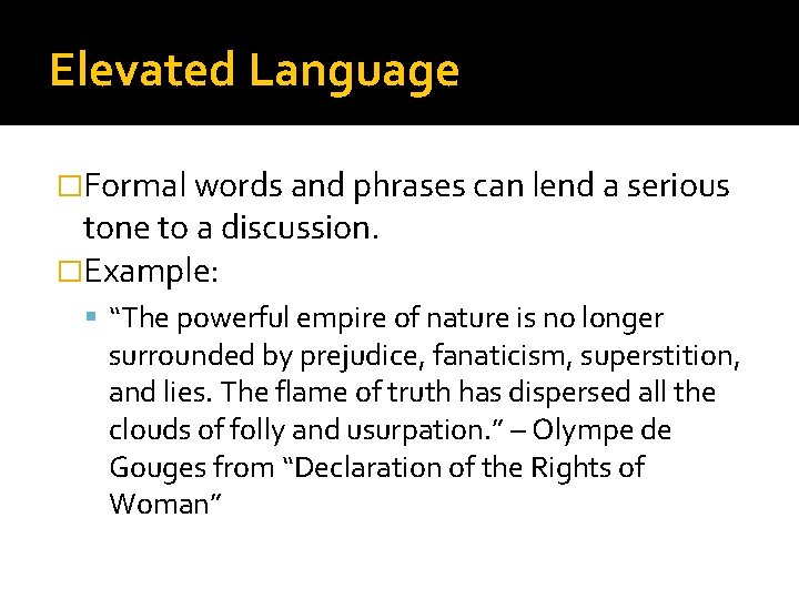 Elevated Language �Formal words and phrases can lend a serious tone to a discussion.