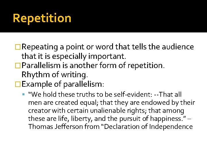 Repetition �Repeating a point or word that tells the audience that it is especially