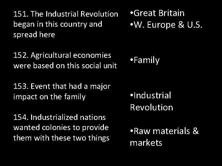 151. The Industrial Revolution began in this country and spread here • Great Britain