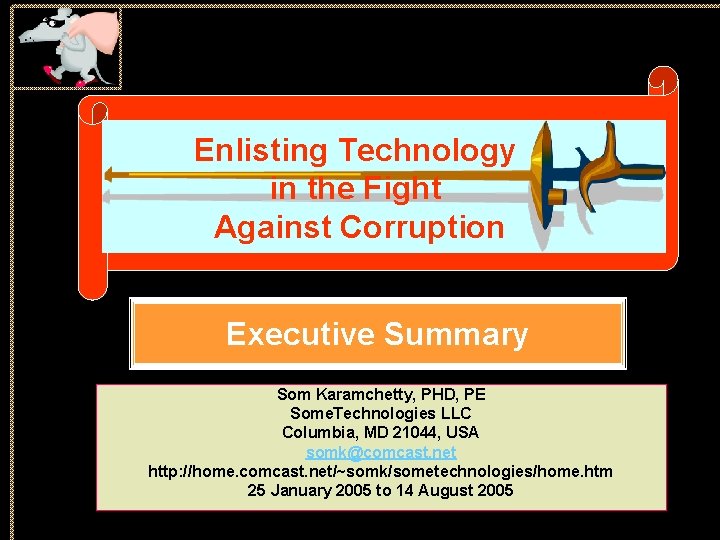 Enlisting Technology in the Fight Against Corruption Executive Summary Som Karamchetty, PHD, PE Some.