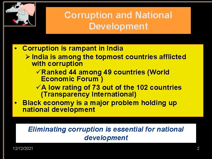 Corruption and National Development • Corruption is rampant in India Ø India is among