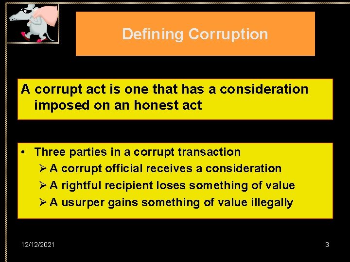 Defining Corruption A corrupt act is one that has a consideration imposed on an