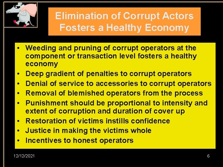 Elimination of Corrupt Actors Fosters a Healthy Economy • Weeding and pruning of corrupt