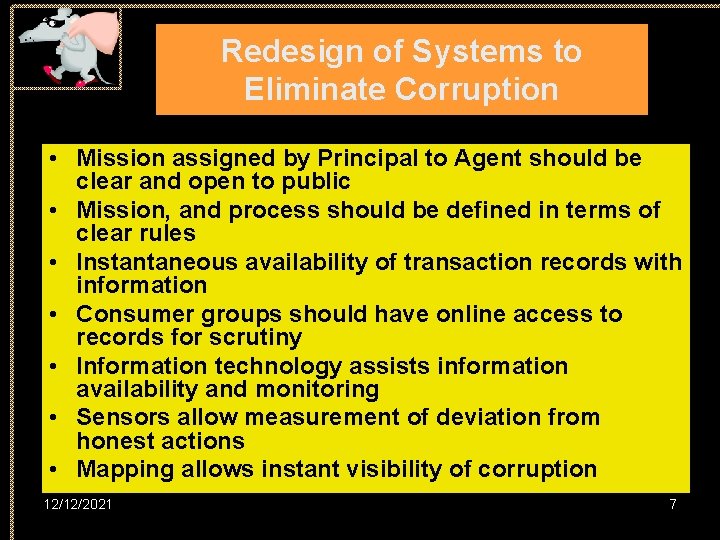 Redesign of Systems to Eliminate Corruption • Mission assigned by Principal to Agent should