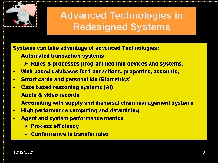 Advanced Technologies in Redesigned Systems can take advantage of advanced Technologies: • Automated transaction