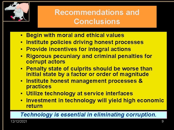 Recommendations and Conclusions • • Begin with moral and ethical values Institute policies driving