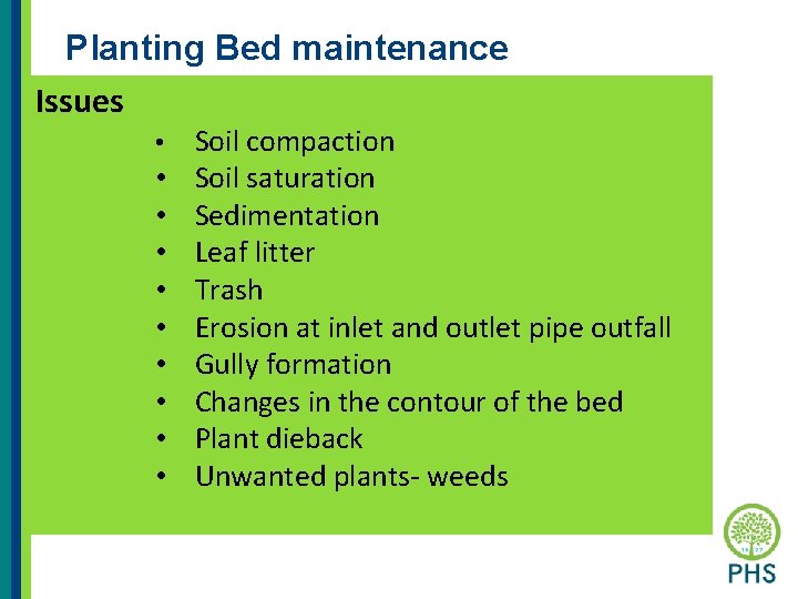 Planting Bed maintenance Issues • • • Soil compaction Soil saturation Sedimentation Leaf litter