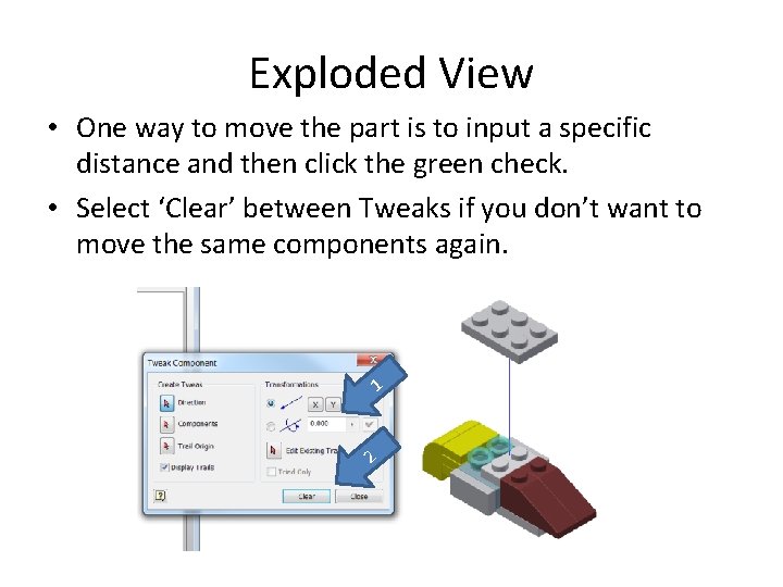 Exploded View • One way to move the part is to input a specific