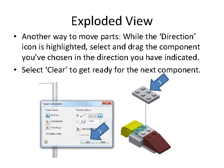 Exploded View • Another way to move parts: While the ‘Direction’ icon is highlighted,