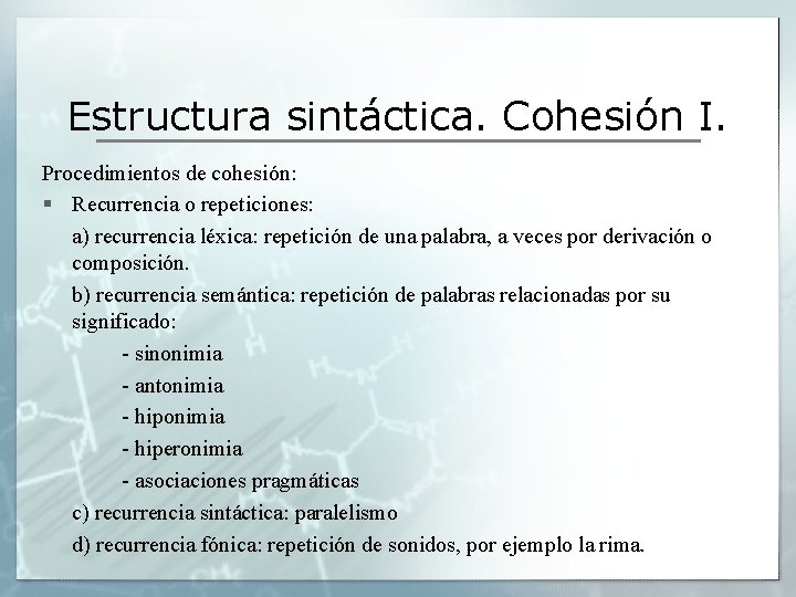 Estructura sintáctica. Cohesión I. Procedimientos de cohesión: § Recurrencia o repeticiones: a) recurrencia léxica: