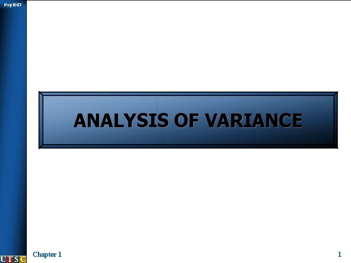 Psy B 07 ANALYSIS OF VARIANCE Chapter 1 1 