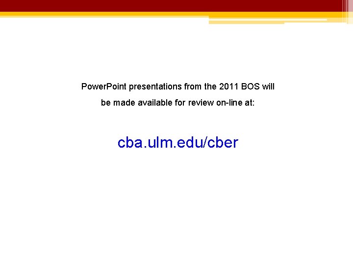 Power. Point presentations from the 2011 BOS will be made available for review on-line