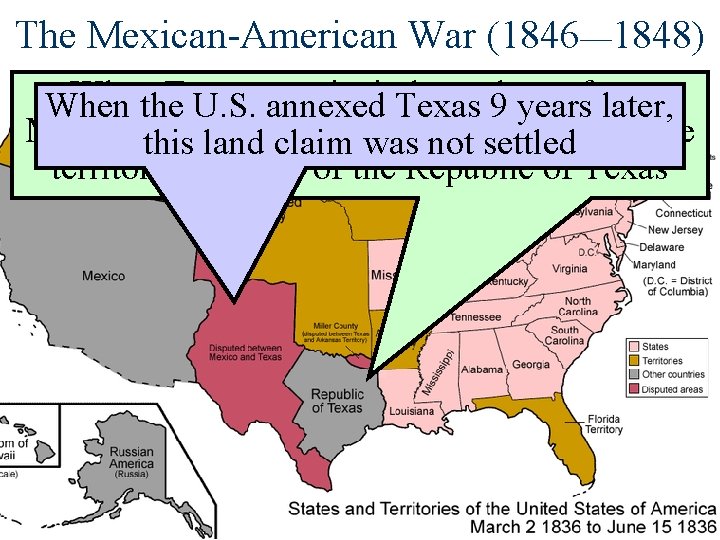 The Mexican-American War (1846— 1848) Whenthe Texas its independence When U. S. won annexed