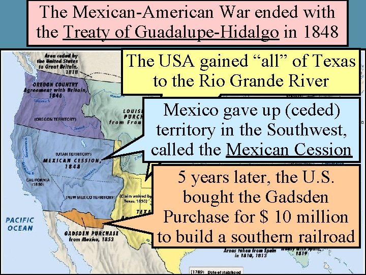 The Mexican-American War ended with the Treaty of Guadalupe-Hidalgo in 1848 The USA gained