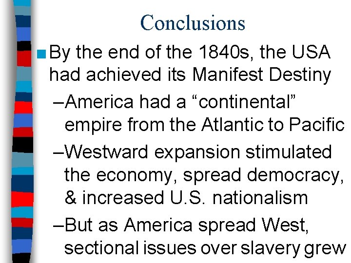 Conclusions ■ By the end of the 1840 s, the USA had achieved its