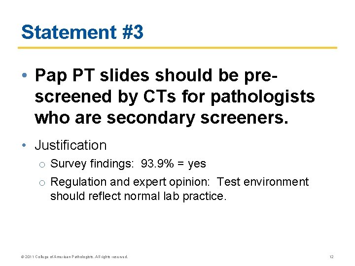Statement #3 • Pap PT slides should be prescreened by CTs for pathologists who Statement #3 • Pap PT slides should be prescreened by CTs for pathologists who