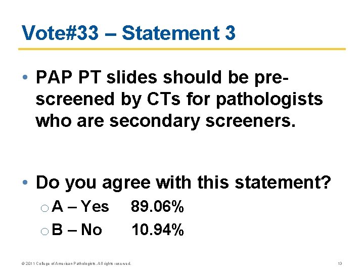 Vote#33 – Statement 3 • PAP PT slides should be prescreened by CTs for Vote#33 – Statement 3 • PAP PT slides should be prescreened by CTs for