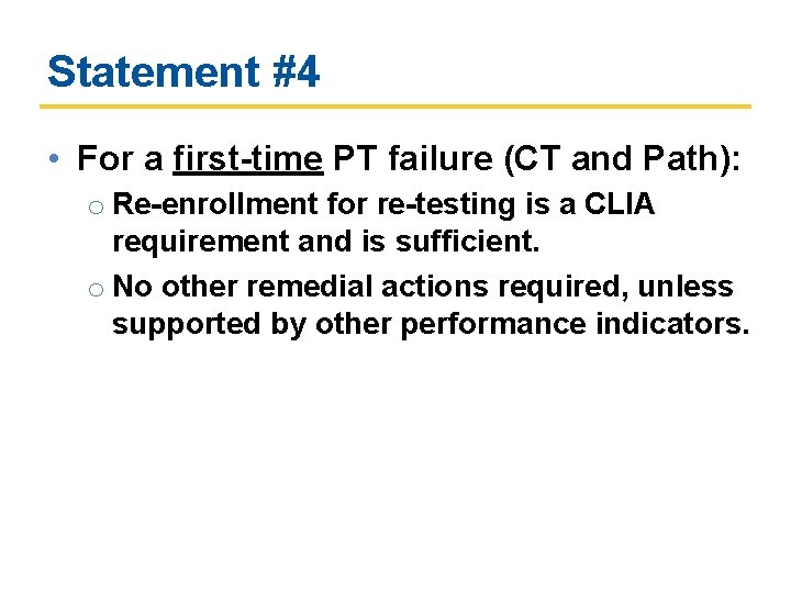 Statement #4 • For a first-time PT failure (CT and Path): o Re-enrollment for Statement #4 • For a first-time PT failure (CT and Path): o Re-enrollment for