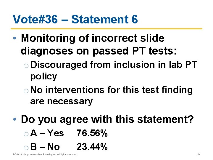 Vote#36 – Statement 6 • Monitoring of incorrect slide diagnoses on passed PT tests: Vote#36 – Statement 6 • Monitoring of incorrect slide diagnoses on passed PT tests: