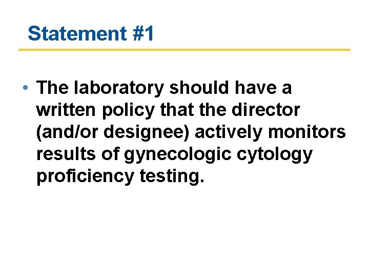 Statement #1 • The laboratory should have a written policy that the director (and/or Statement #1 • The laboratory should have a written policy that the director (and/or