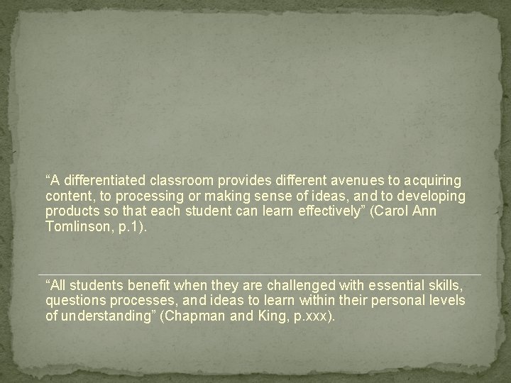 “A differentiated classroom provides different avenues to acquiring content, to processing or making sense