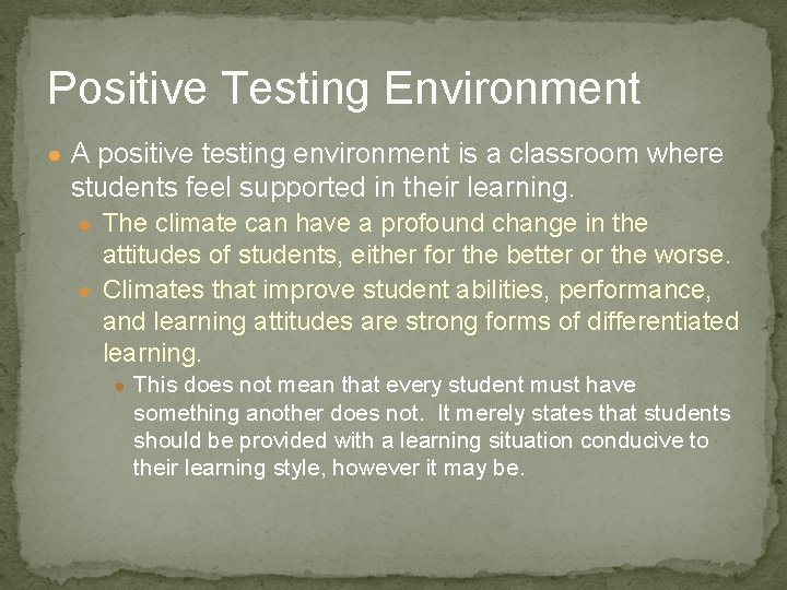 Positive Testing Environment ● A positive testing environment is a classroom where students feel