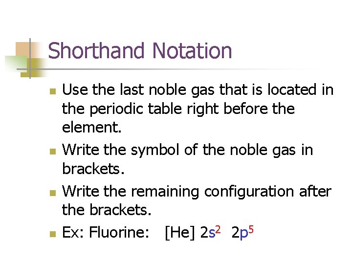 Shorthand Notation n n Use the last noble gas that is located in the