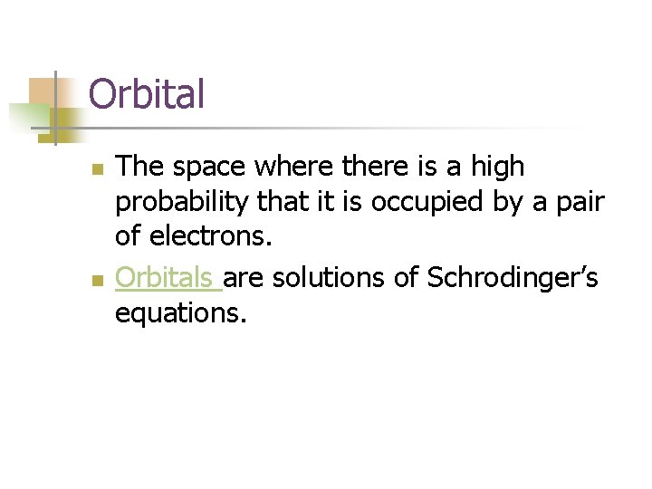 Orbital n n The space where there is a high probability that it is