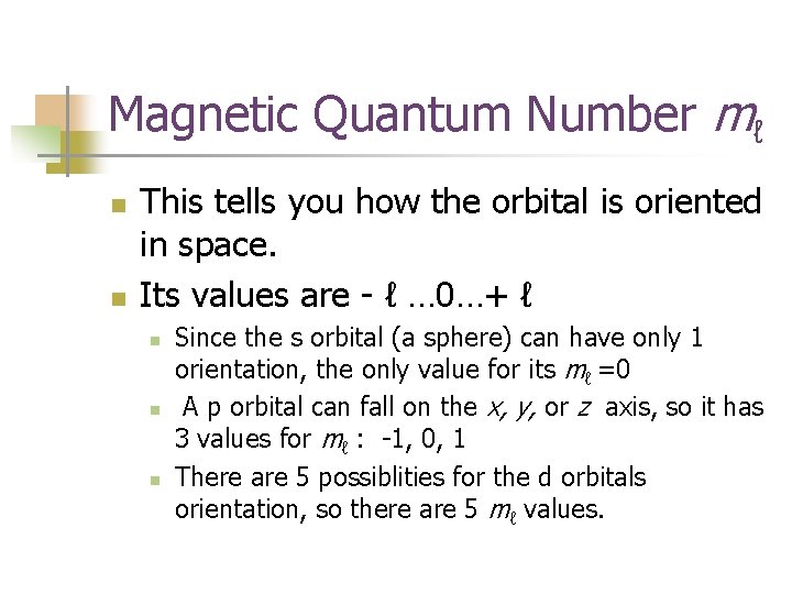 Magnetic Quantum Number mℓ n n This tells you how the orbital is oriented