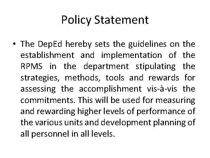 Policy Statement • The Dep. Ed hereby sets the guidelines on the establishment and