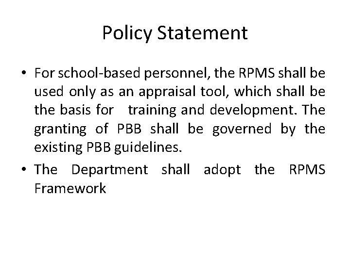 Policy Statement • For school-based personnel, the RPMS shall be used only as an