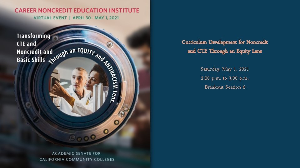 Curriculum Development for Noncredit and CTE Through an Equity Lens Saturday, May 1, 2021