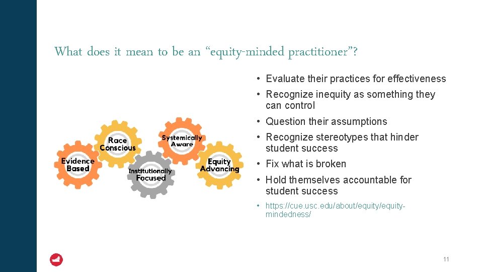 What does it mean to be an “equity-minded practitioner”? • Evaluate their practices for