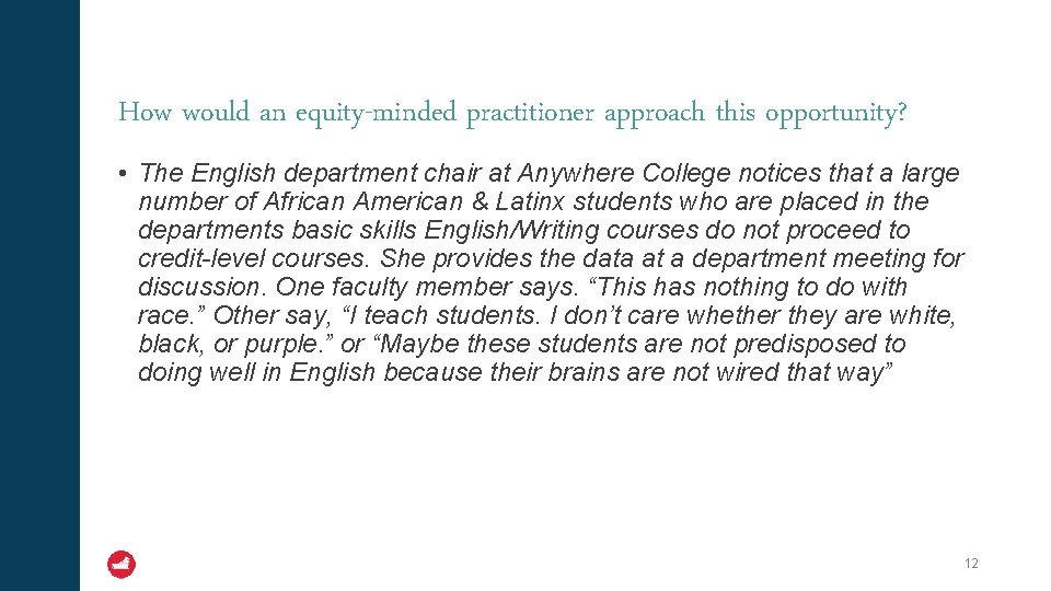 How would an equity-minded practitioner approach this opportunity? • The English department chair at