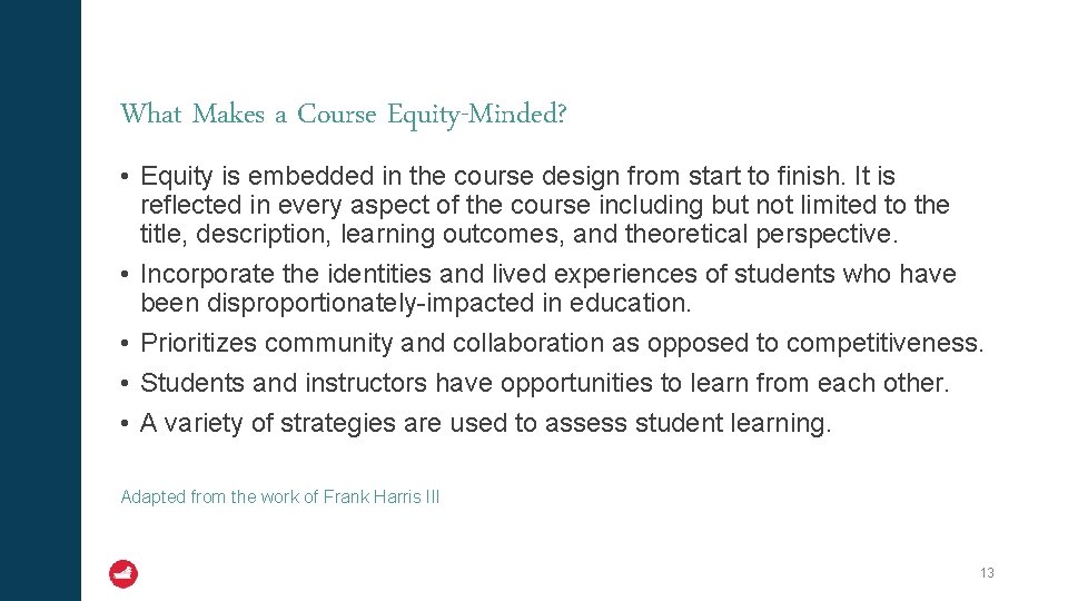 What Makes a Course Equity-Minded? • Equity is embedded in the course design from