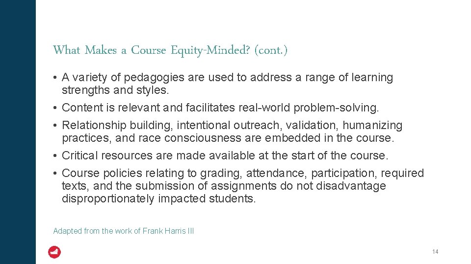 What Makes a Course Equity-Minded? (cont. ) • A variety of pedagogies are used
