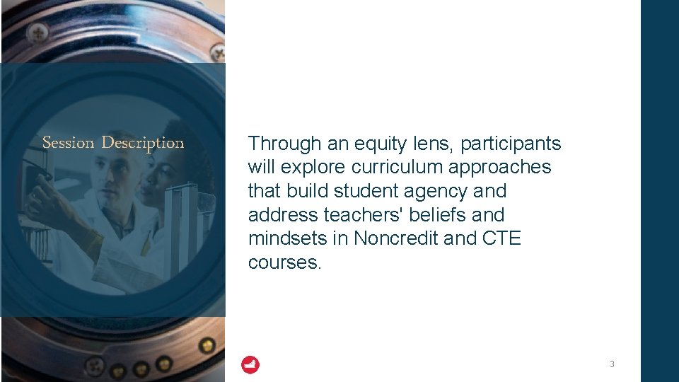 Session Description Through an equity lens, participants will explore curriculum approaches that build student