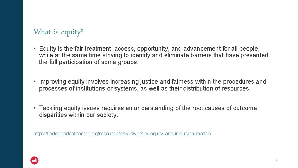 What is equity? • Equity is the fair treatment, access, opportunity, and advancement for