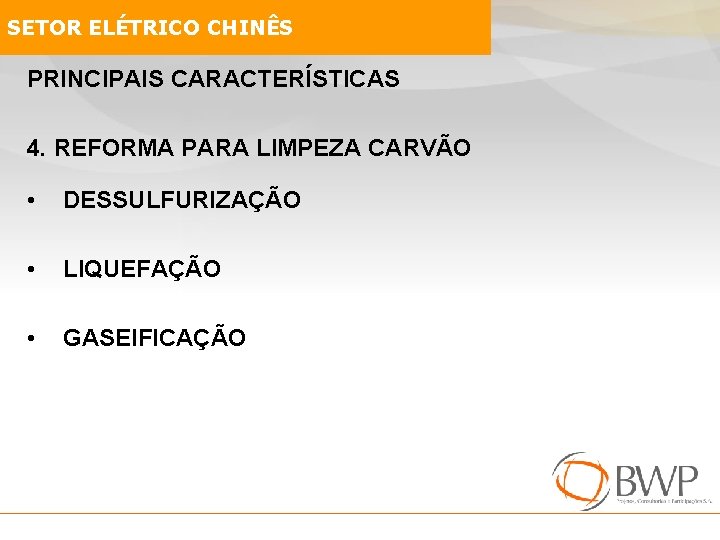 SETOR ELÉTRICO CHINÊS PRINCIPAIS CARACTERÍSTICAS 4. REFORMA PARA LIMPEZA CARVÃO • DESSULFURIZAÇÃO • LIQUEFAÇÃO