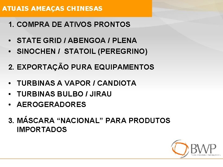 ATUAIS AMEAÇAS CHINESAS 1. COMPRA DE ATIVOS PRONTOS • STATE GRID / ABENGOA /