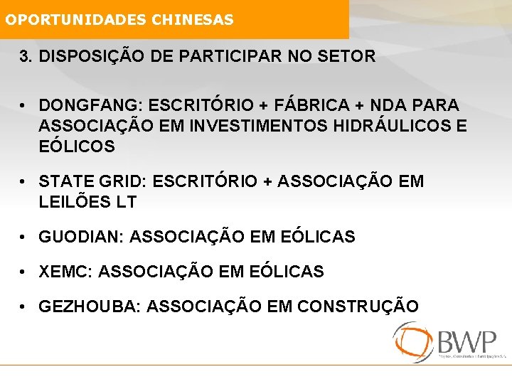 OPORTUNIDADES CHINESAS 3. DISPOSIÇÃO DE PARTICIPAR NO SETOR • DONGFANG: ESCRITÓRIO + FÁBRICA +