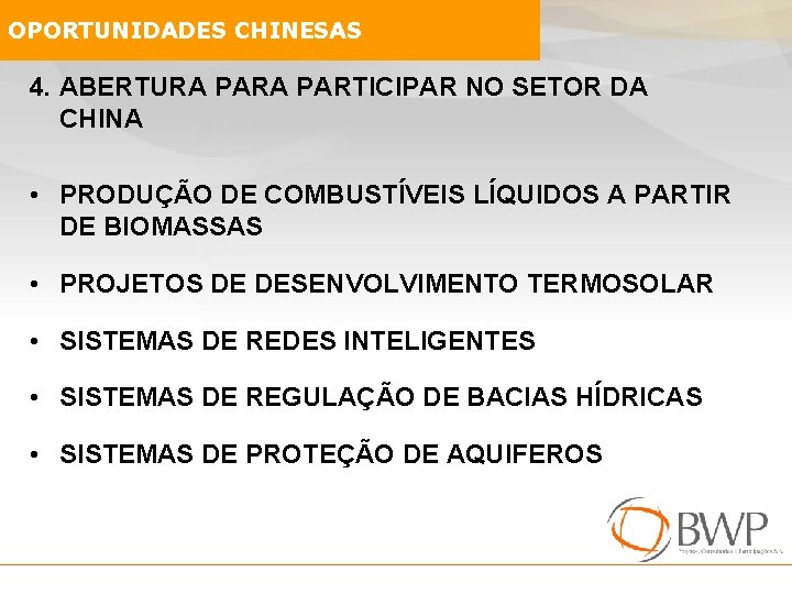 OPORTUNIDADES CHINESAS 4. ABERTURA PARTICIPAR NO SETOR DA CHINA • PRODUÇÃO DE COMBUSTÍVEIS LÍQUIDOS