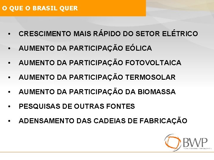 O QUE O BRASIL QUER • CRESCIMENTO MAIS RÁPIDO DO SETOR ELÉTRICO • AUMENTO